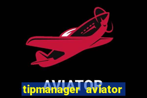 tipmanager aviator aposta ganha